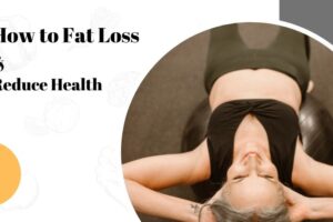 Fat Loss and Reduce Health