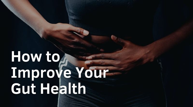 How to Improve Your Gut Health